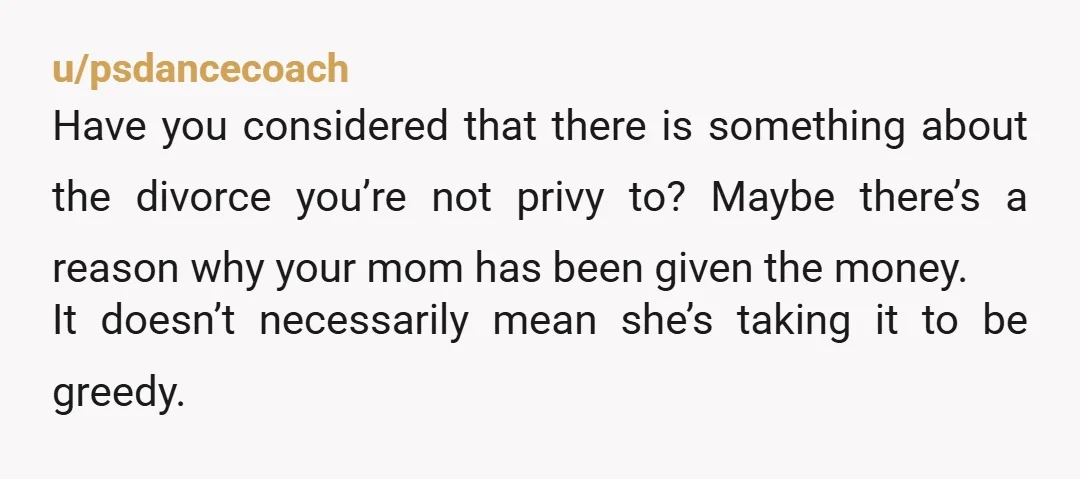 u/AdGroundbreaking4397 Yta your dad isnt subsidising her new marriage. That's such a weird take. They were married for ~30 years, your mom worked part time which meant she was able...