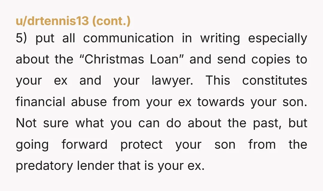 u/PuzzleheadedRoad6121 Info: can you clarify the Christmas present and $400? I don’t understand, did the ex ask for half _because_ of the request for money for the bike? Or does...