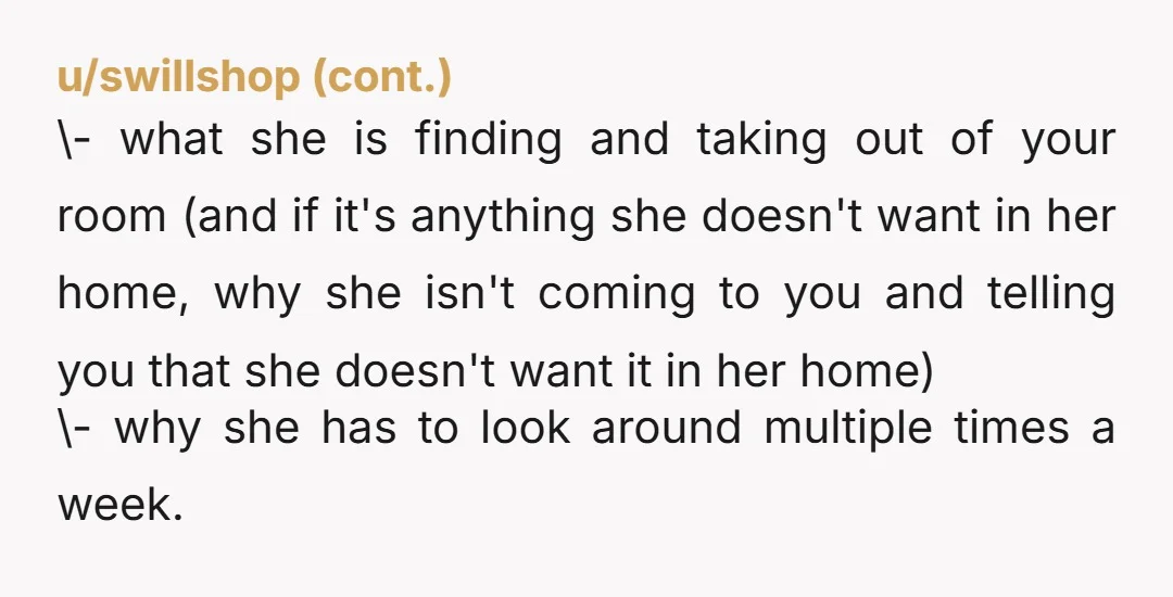 u/Melfeek NTA, your mom most likely left out the part of story about her going through and throwing away your stuff, probably better if you post or send the video...
