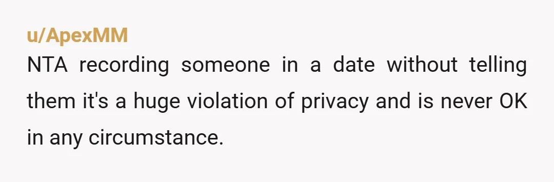 u/ChardBackground35 NTA I don’t understand how recording would increase safety in any way. Seems kinda creepy and more like she wants to share the conversation with her friends possibly.