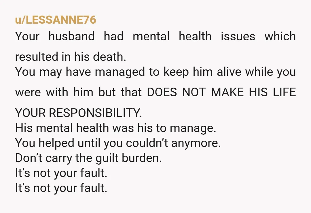 u/Technical-Habit-5114 He made a choice. I'm sorry this is hurting you so badly. If you would have stayed......you would be dead and not him. We cannot stay with men who...