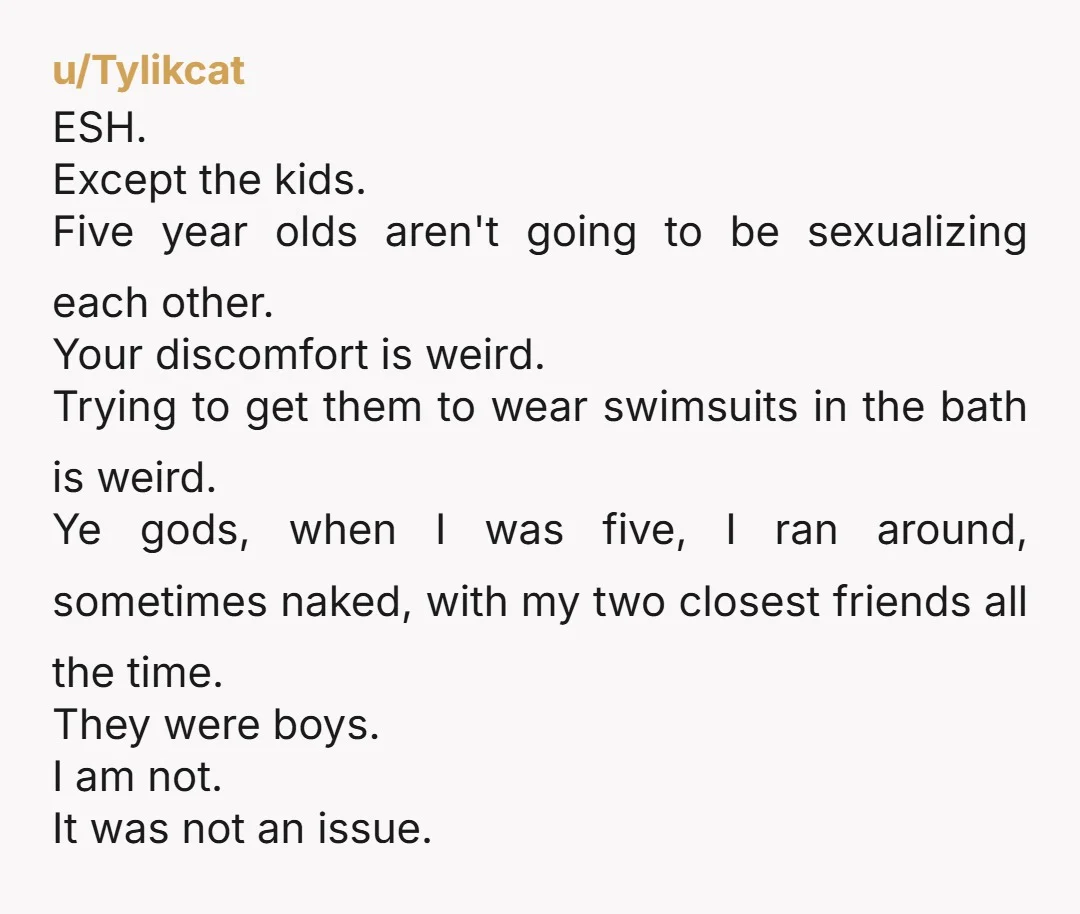 u/xXpaper_lungsXx Idk man, my views on nudity are pretty lax personally. Like imo i think kids should know not to be naked in public and know to advocate for themselves...