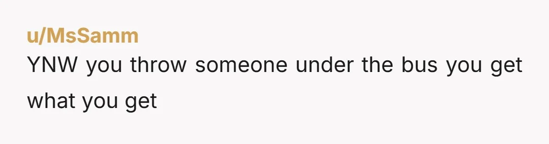 u/fading__blue NTA. You didn’t say anything about it until he threw you under the bus. If he’d shown some appreciation for you covering for him by keeping his mouth shut,...
