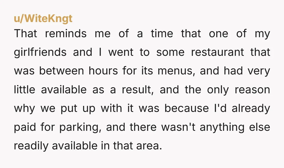 u/Iphacles I understand stopping breakfast service by 11:30 since that is basically lunchtime. But refusing to start selling lunch until 12:00 creates a strange gap where you cannot really order...