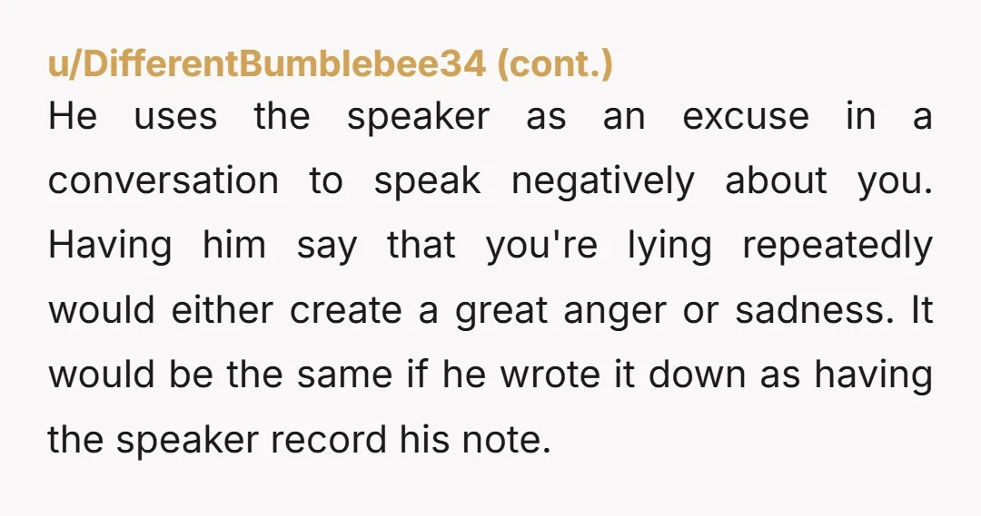 u/fimor1 You are so not wrong! That would drive me nuts. I already get creeped out when my smart speaker speaks up out of the blue. It has already been...