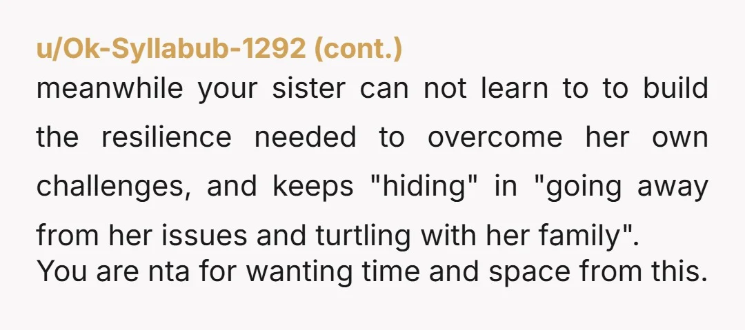 u/Celtic_Dragonfly17
Is there any proof these friends say these stuff or just your sister saying so to your parents?