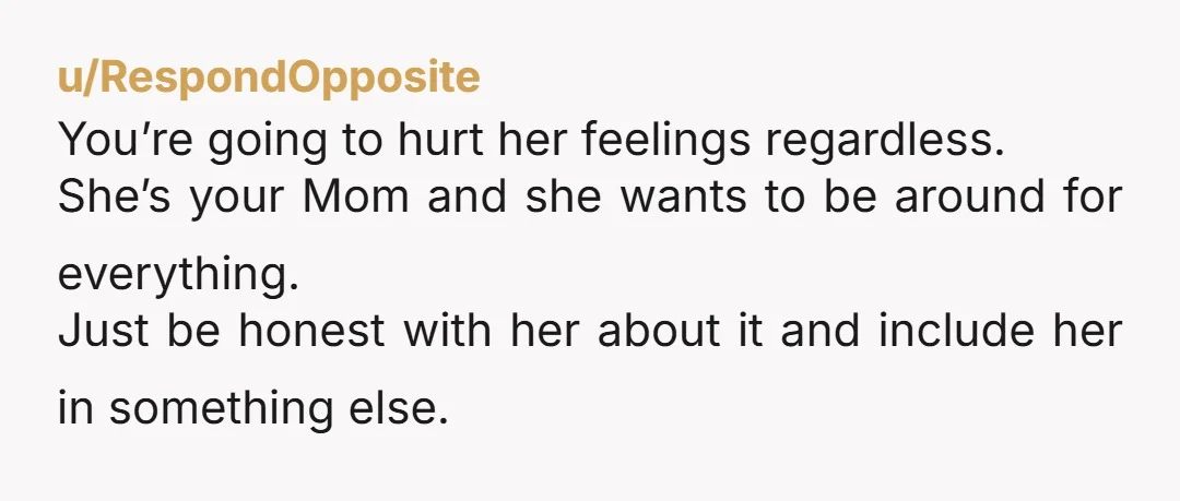 u/Ill-Relationship9673 Here is the thing if you just tell her I’m sure she’d more than understand. If that was my MIL I know the moment I tell her the activities...