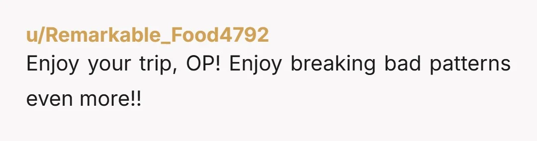 u/black_widow48 Why does he think it wouldn't be good for the relationship? Is it because you two were planning on travelling together, but now can't because you're using up all...