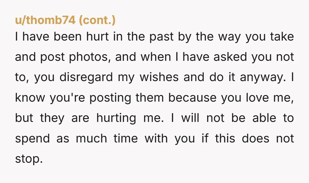 u/PracticalPresence786 NTA. She should respect your wishes to not be posted on social media. Taking pictures is one thing, posting them on social media for the world to see is...