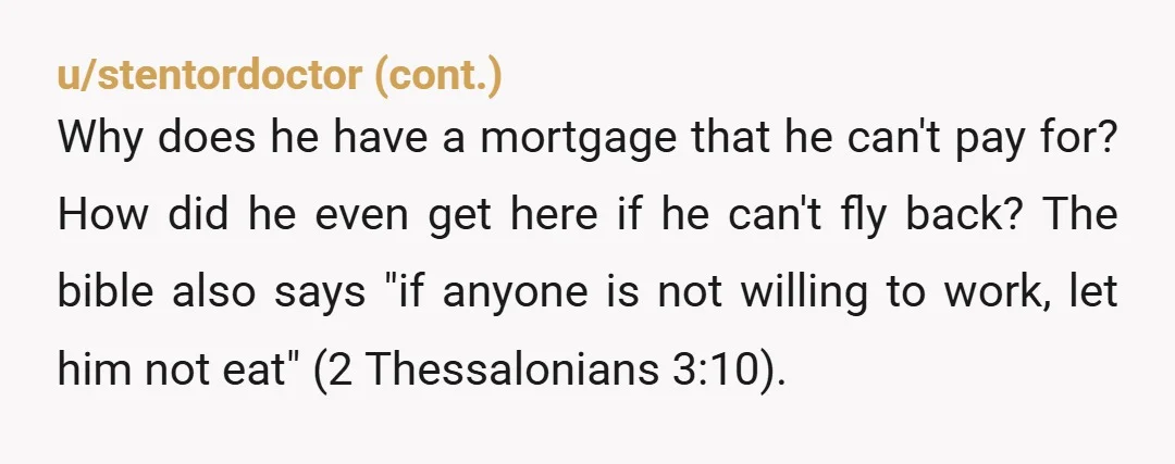 u/Parasamgate Are you serious? NTA No way could you be TA. The Bible has been used to justify all sorts of wrong behavior. If you think you're supposed to give...