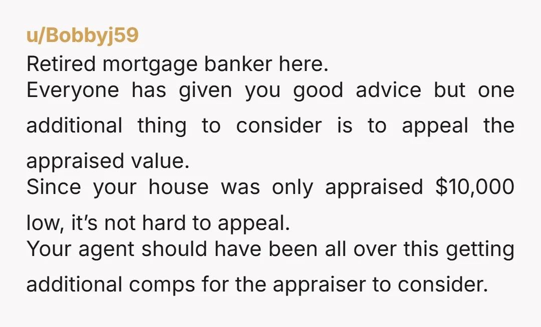 u/rjonny04 Since you’re the one asking for more than what it turns out the home is worth, you and the seller negotiate on a new price. The seller isn’t going...
