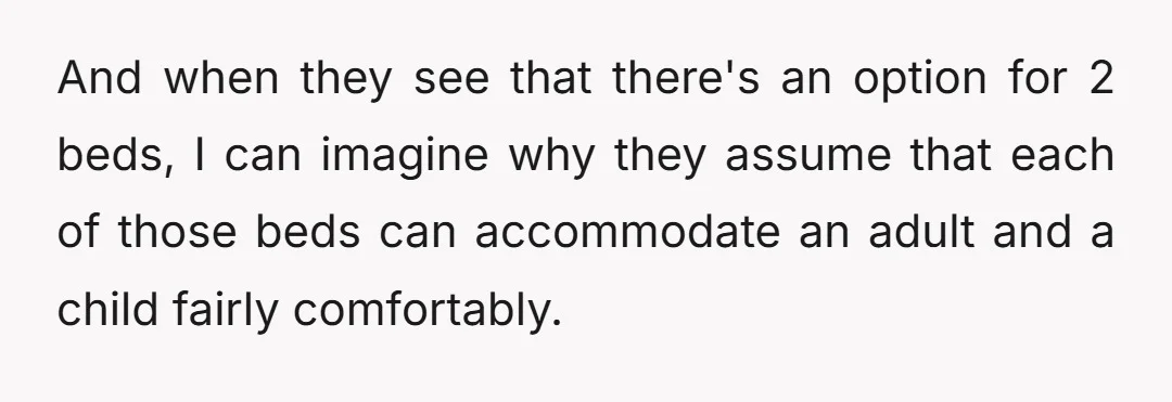 children 11 and below are supposed to share the existing bed with the parents. Dafuq? No. That's just a scam. And if you keep listing it like that when you...