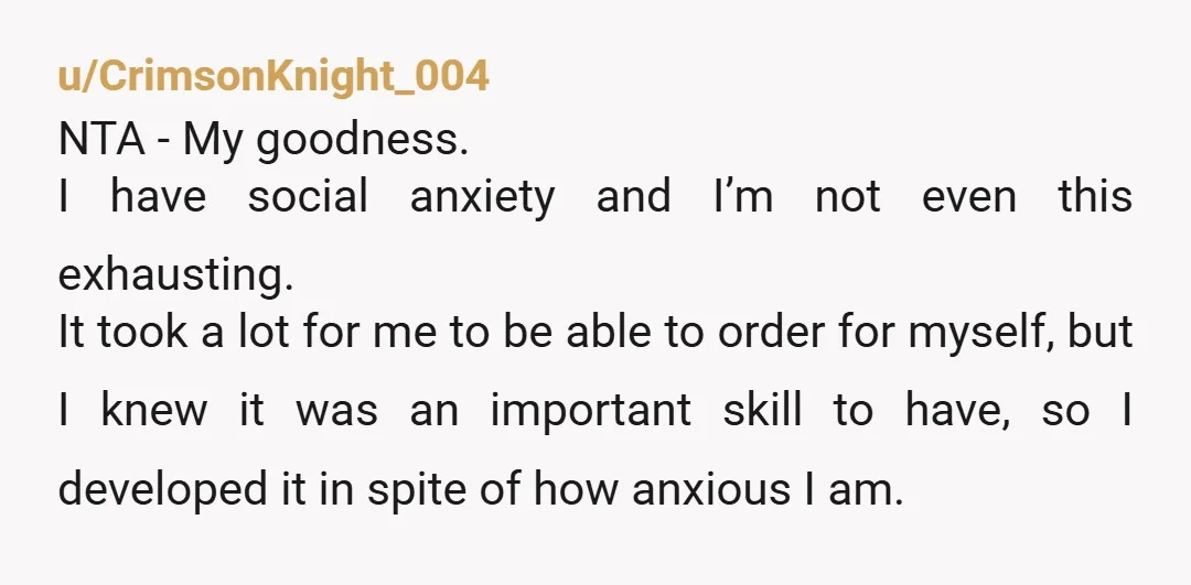 u/stroppo NTA. This sounds like some kind of obsessive behavior, in "needing" other people do things for her. She has to learn to take care of herself. Esp in the...