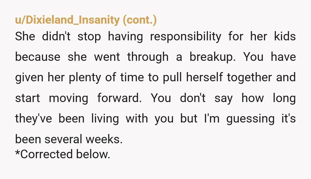 u/Aggressive_Cup8452
She can be sad and depressed.
Her kids and her responsibilities towards her kids will still be there. 
NtA 
