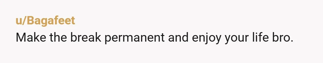 u/SpookShowBaby90 I’m sorry you’re going through this. You need to give her the space. Hopefully she comes back if it’s what you both want. Idk though about her moving all...