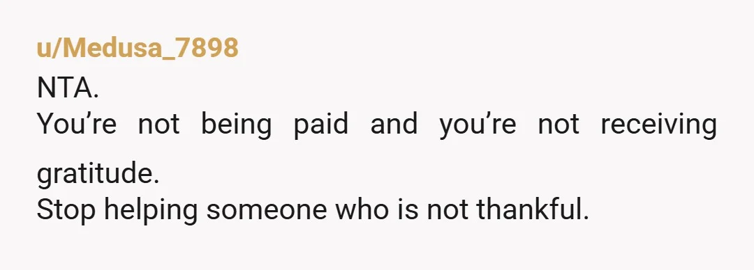 u/Few_Chemistry5160 OP: please just walk away. Your uncle is an Entitled AH! I have a feeling you could find something better to do on the weekends. If you wanna tell...