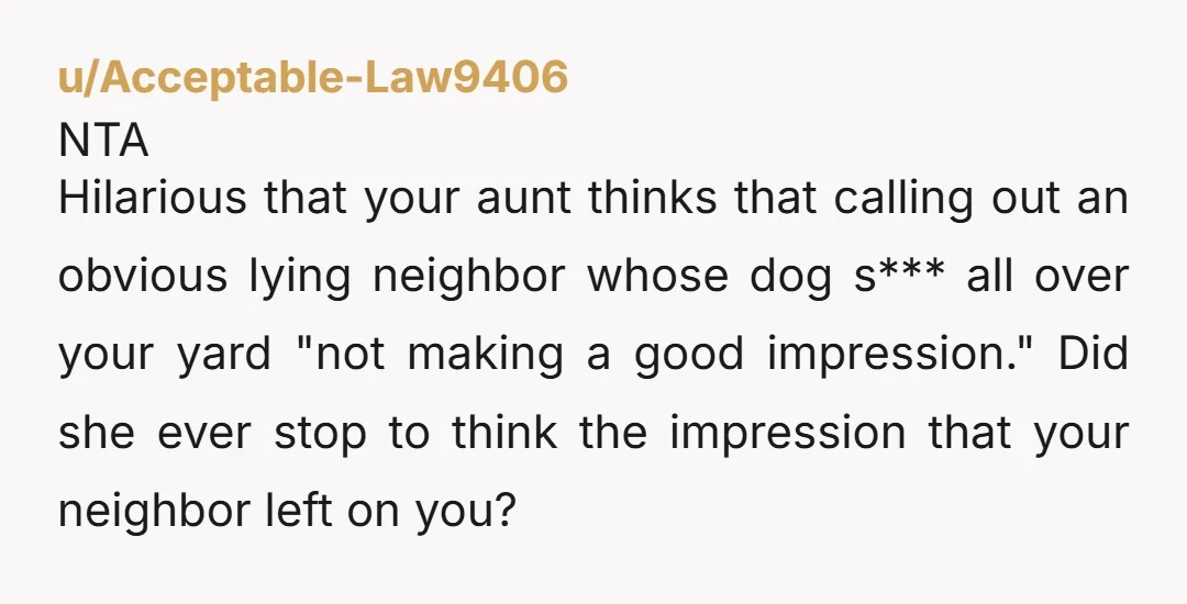 u/KingsRansom79 NTA. Petty me would gather all the poop and leave it on her front porch.