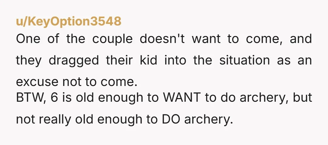 u/SouthernMoo4218 NTA. Either they can’t find a sitter or don’t want to spend time finding one. Neither of which is your problem. I have kids and wouldn’t ask, but if...