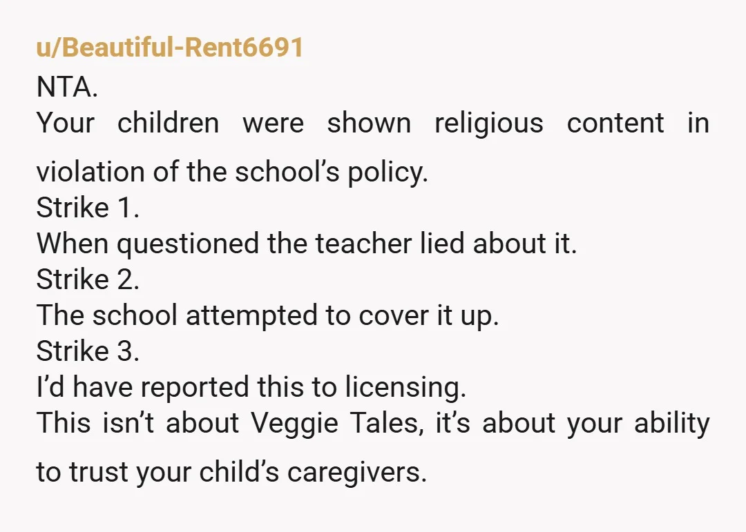 u/Healthy_Candle_4545
NTA if for nothing else the school had a policy and the teacher repeatedly violated it.