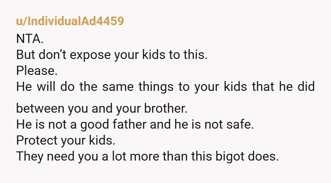 My mom later told me I went too far and crossed a line. Oh, now mom suddenly finds her voice. Where was that when her husband was punishing the grandkids...