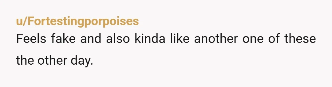 u/imwrng
"it's not that deep" - seems to be a common phrase in this sub. fake fake fake.