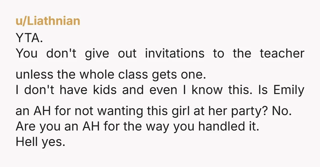 u/Mrs_Weaver YTA for having the invitations passed out at school, knowing not all the kids were getting them. The only time they should be passed out in class is if...