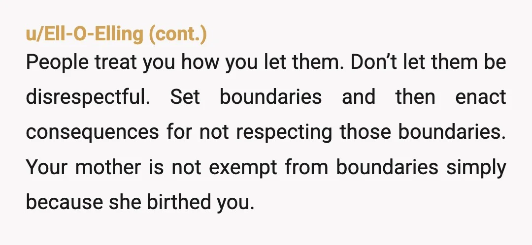 u/liveandletlive222 Nip this in the bud immediately. Your mother's having a temper tantrum over something she wants to control. You need to make it VERY clear that this will not...