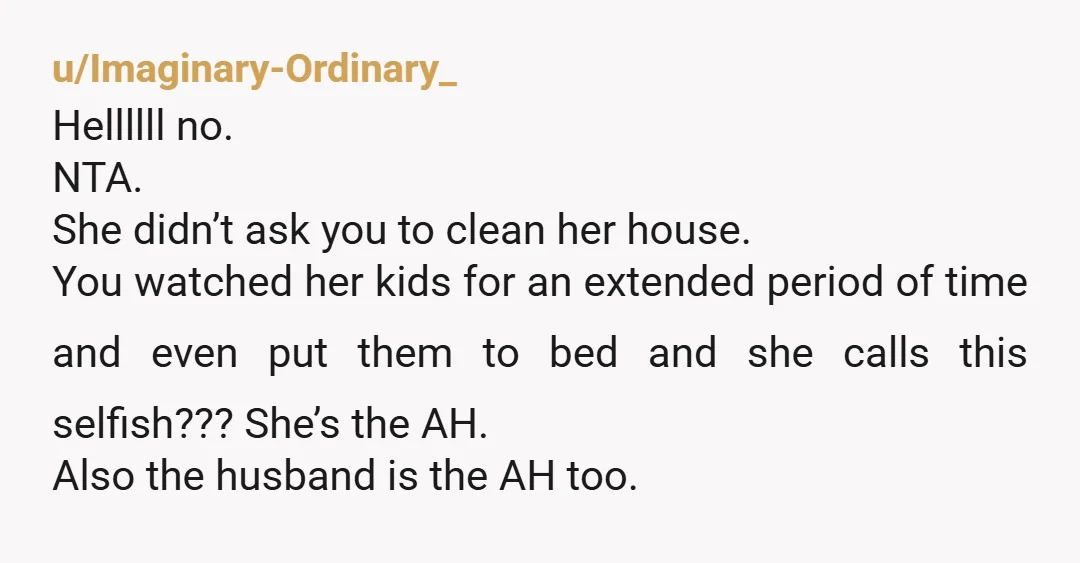 u/fiftyblues NTA It’s weird to me that she expects more from you than her actual husband loll. like alright so it’s okay if her husband doesn’t want to watch his...