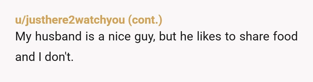 u/Forced_Storm Your boyfriend is not considerate of you, and that is not something you can teach him. Your boyfriend understands that eating your food upsets you, and makes more work...