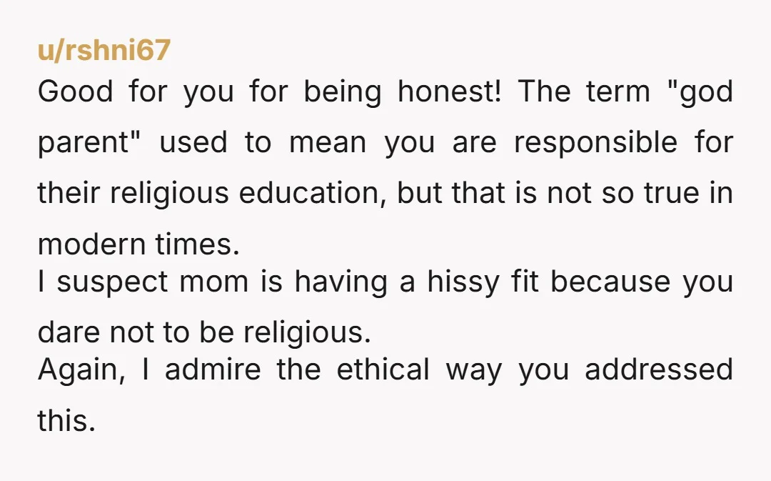 u/Sheribaby74 These days, the Godparents don't automatically get to bring up the child. You could be a guardian, and have that stated in their wills. The grandparents or godparents or...