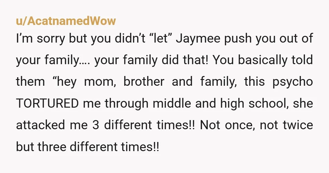 u/Decent_Tone4346 Your instincts to go low or no contact with your family are spot on. Stay away from them and from Jaymee and keep your new family away from their...