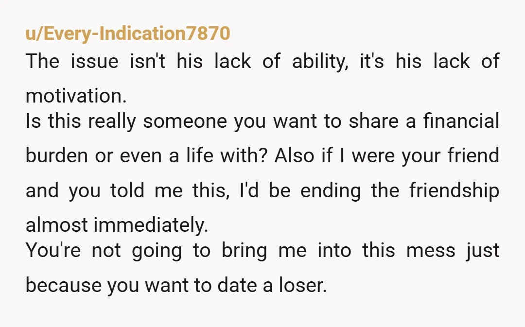 u/Maintenancemedic Never, ever purchase a house with someone you aren’t married to. Horrendous choice, do not do that You’re saying you want a partner with more stability but you’re going...