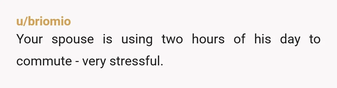 u/FonkinJones I am deeply concerned that you don't seem at all concerned about your husband's current situation.  You say you understand his predicament. And then answer it with a "but"...