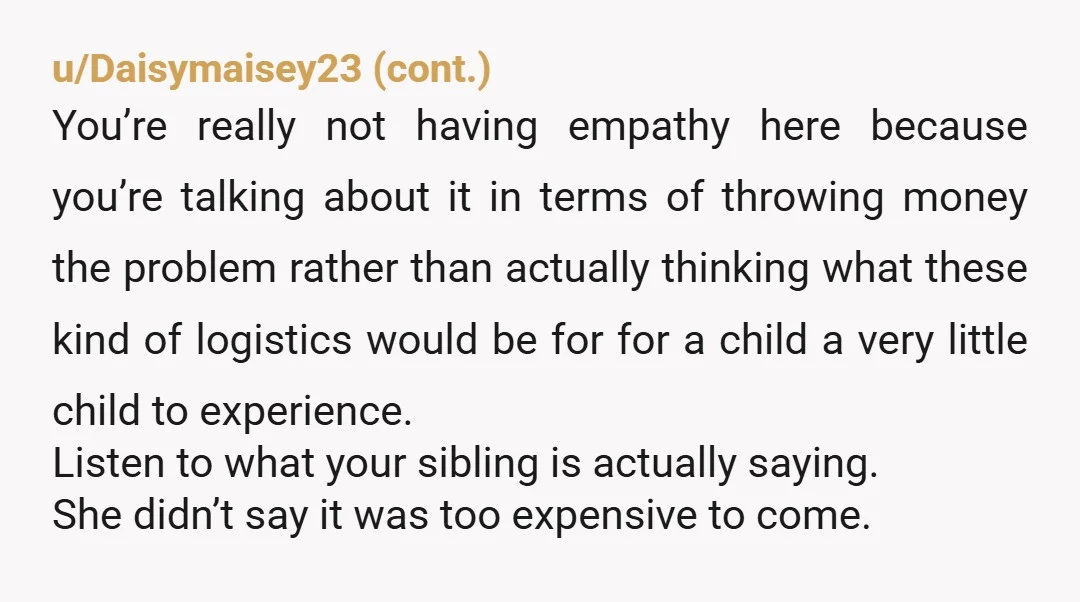 u/FloMoJoeBlow YTA. Kids should be included in a destination wedding; parents won’t want to leave kids with an unknown nanny, or otherwise have to take turns missing events while one...