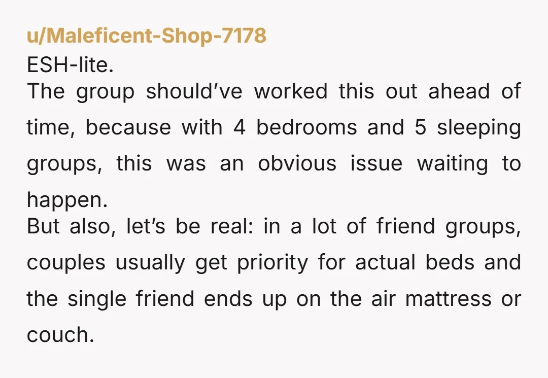 u/lav_earlgrey esh except for couple D. couple D definitely shouldn’t have to sleep on the air mattress. since this is an annual trip, couples a,b,c and op should rotate on...