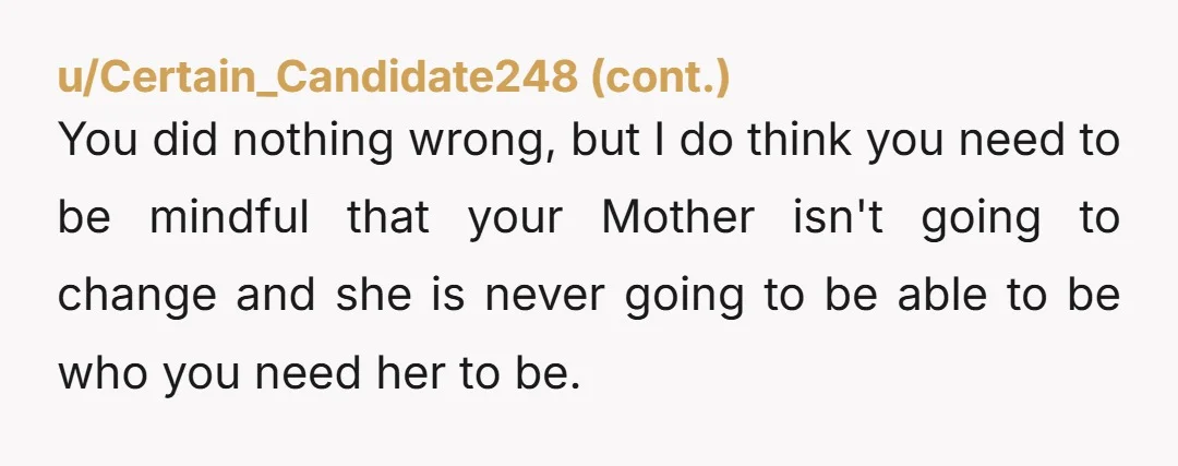 u/ObviouslyFerret NTA. That is your space. She didn't respect you wanting to meet her on your own and didn't give you heads up about wanting to visit. You don't owe...