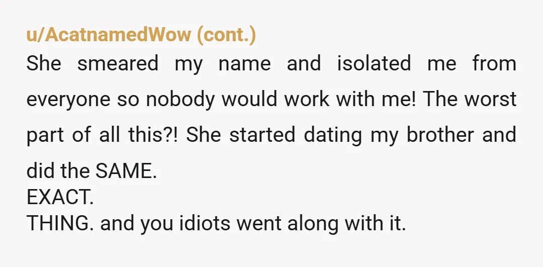 u/yeahsothathappen
NTA.
Makes me wonder if she sought after you brother on purpose.
She seems a little bit obsessed with you