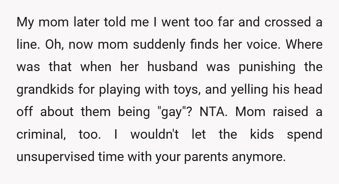 u/hollyjazzy NTA. I’m in my 60’s, and female, heterosexual. I was brought up to play with ALL kinds of toys, I had a great matchbox car collection and nothing was...