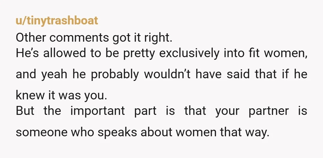 u/MidnightLazy9061 If it hadn’t been you in the video… He would have been unnecessarily cruel to a random woman in a video…  If you get pregnant and can’t lose weight…...