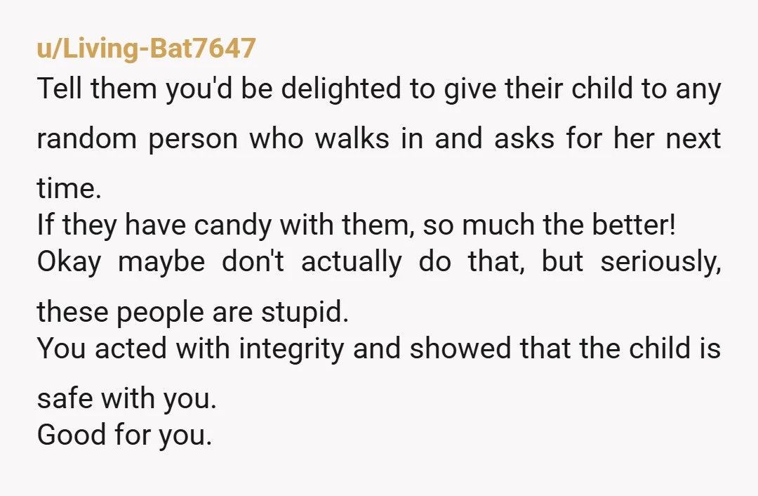 u/lesem0 No you did not go overboard. Imagine if the cops had been coming to your house to ask details on who the random person you gave the 2 year...