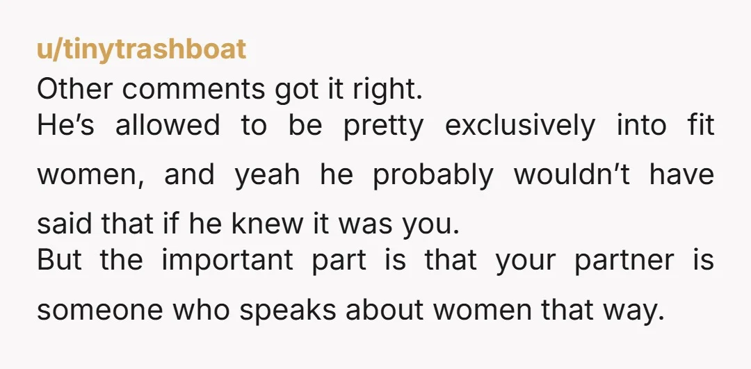 u/MidnightLazy9061 If it hadn’t been you in the video… He would have been unnecessarily cruel to a random woman in a video…  If you get pregnant and can’t lose weight…...