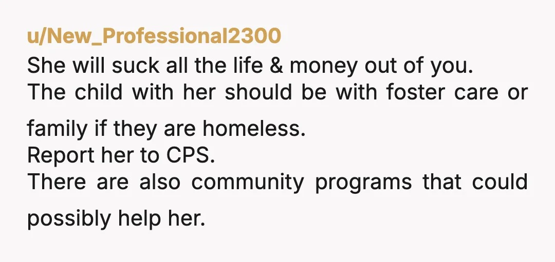 The "mutual friend" is more than welcomed to help your ex (pay for rent or invite them into their home) if they are so invested in it. They have no...