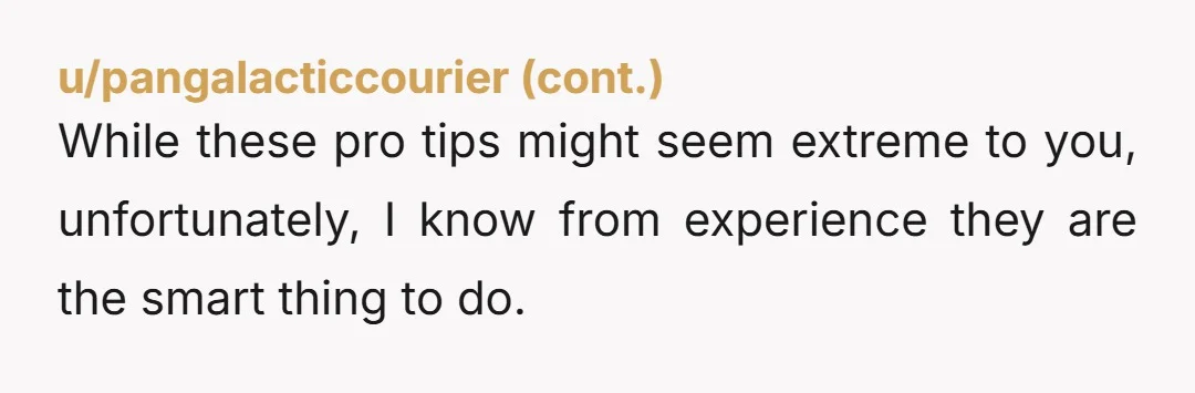 u/No-Figure844
I personally wouldn’t want someone I was breaking up with in my space alone with my stuff.