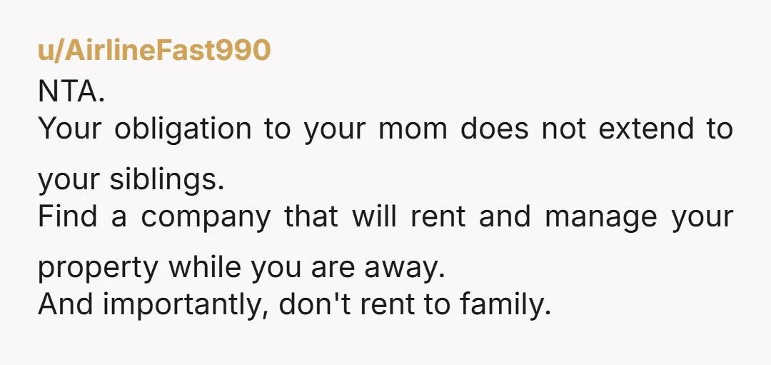 u/RollingKatamari NTA-but you should probably rent it out to someone you do trust because you just know they're going to go behind your back and move in. And you won't...