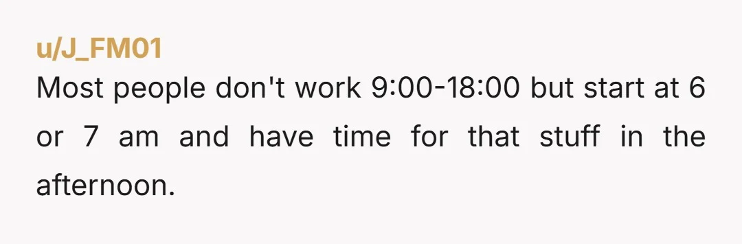 u/Wrong_Interest_2676 Working from 08-17:00 i have plenty of time. Most supermarkets close at 22:00 and i can order food 24/7. Citizens dont really go to a verwaltung anyways if they...