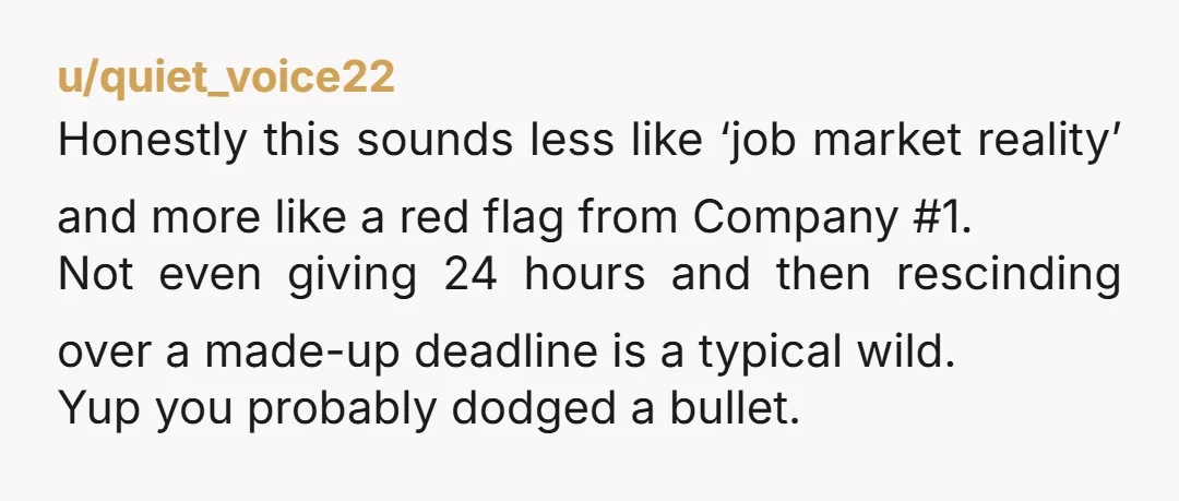 u/mouserbiped I'll add that this is not necessarily job market dependent. If a company has two candidates they want, they do not necessarily want to wait for one to decide...