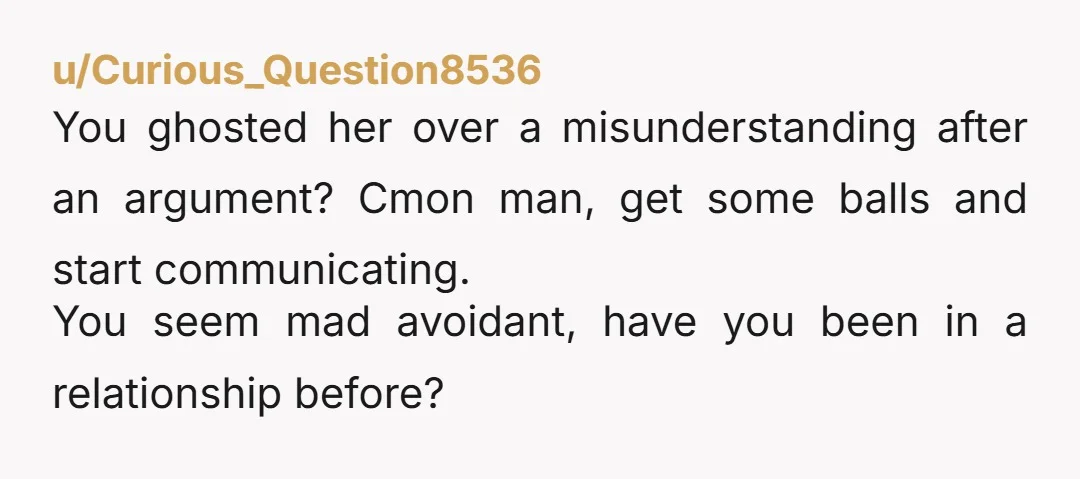 u/GloomyStill357
Ur 30 years old and are ghosting people even when they for an explanation , such a cowardly move