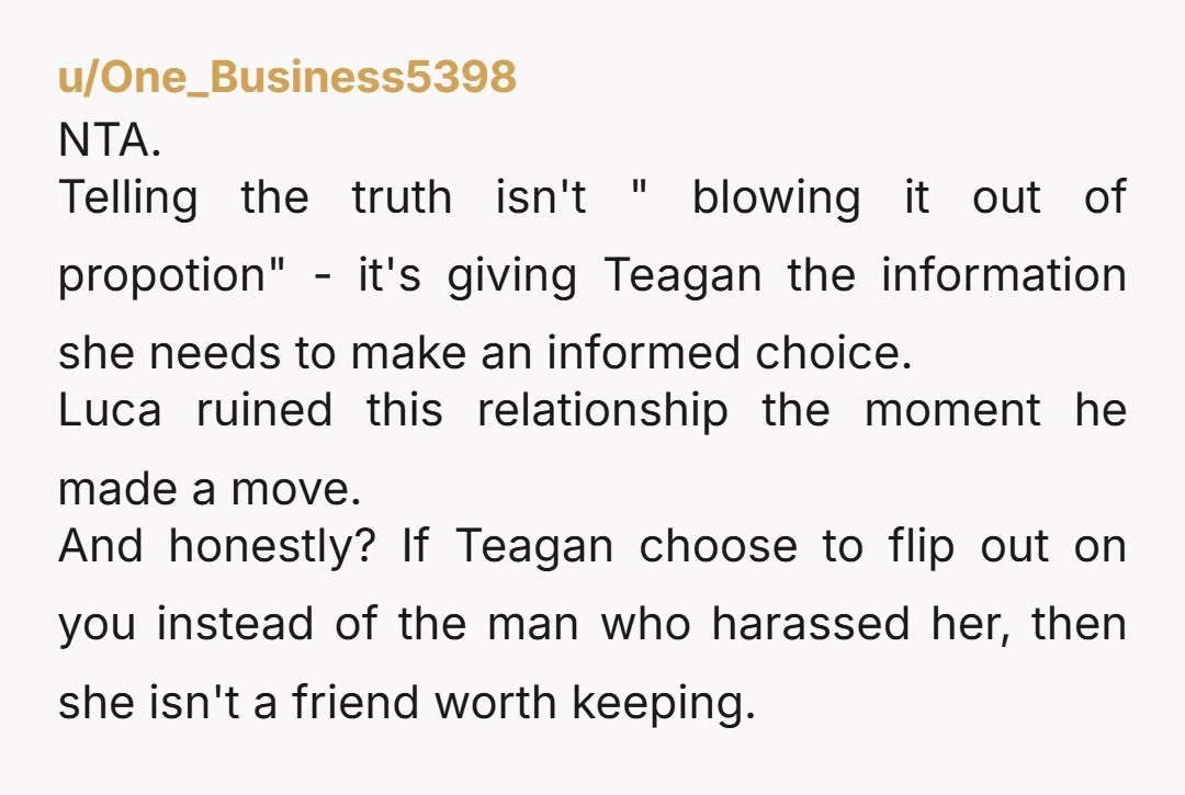 u/RamblingBrambles Tell her immediately ! Do you really want your friend to be married to a man like that?
