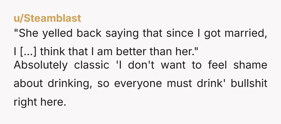u/mela_99 Kaitlyn was drunk and unable to shut up for an extended period moaning that you didn’t want to drink. She’s the AH here. No means no the first time...