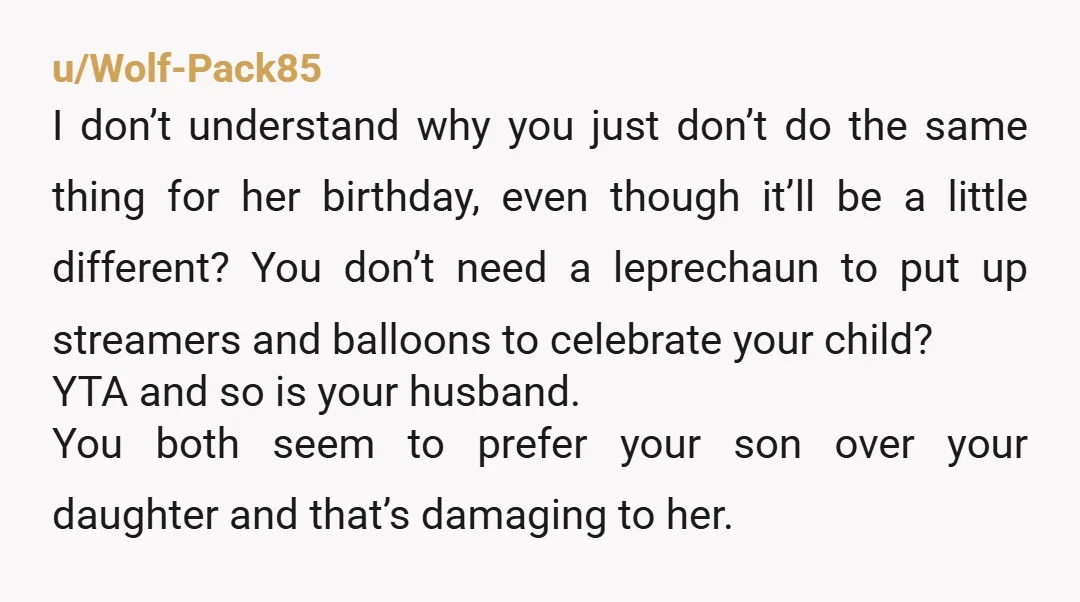 u/SheepPup ESH (except the kids) So Amy doesn’t have a leprechaun, what about a fairy or a unicorn that visits and leaves balloons and streamers? It’s gross as hell that...
